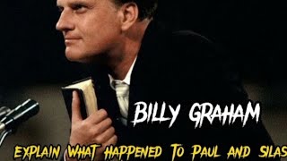 Billy Graham Explained What Happened To Paul and Silas