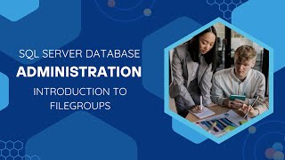 16- SQL Server Database Administration Introduction to filegroups