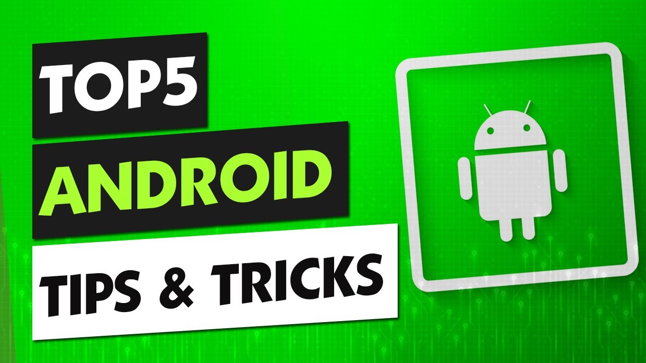 Top 5 Android Tips & Tricks - YouTube