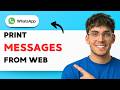 How to Print Whatsapp Messages From Whatsapp Web [2026 Full Guide]
