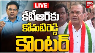 Minister Komatireddy Venkat Reddy Press Meet LIVE: కేటీఆర్‌కు కోమటిరెడ్డి కౌంటర్‌ | BIG TV