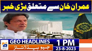 Geo Headlines Today 1 PM | ‘Election not possible before May 2024’ | 23rd August 2023