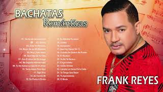 Las 35 Grandes Éxitos de Frank Reyes - Frank Reyes Sus Mejores Romanticas (Lo Mejor de Mejor)