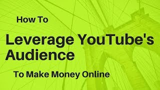 How To Make Money Online by Leveraging YouTube Large Audience 💰
