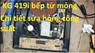 Hướng dẫn sửa bếp từ Kangaroo hỏng công suất :Bếp mỏng KG 419i