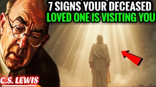 7 Signs Your Deceased Loved One Is Visiting You, Never Ignore These! | C.s. Lewis