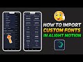 How to import custom fonts in alight motion | alight motion me custom font kaise add kare