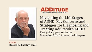 Key Concerns and Strategies for Diagnosing and Treating Adults with ADHD w/ Russell Barkley, Ph.D.