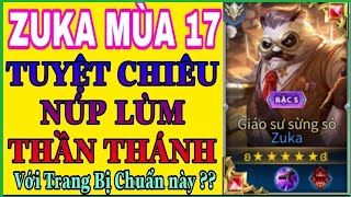 Zuka mùa 17 | Cách lên đồ và bảng ngọc Zuka mùa 17 chuẩn và mạnh để một gõ bỏ mạng là đây ?