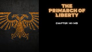 (Chapter 141-149) The Primarch of Liberty