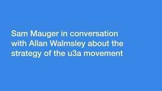 The strategy of the u3a movement - Extended conversation | Third Age Trust AGM 2023 | u3a UK