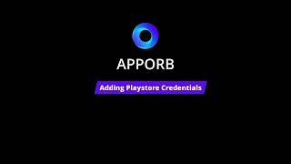 Set Up Google Play Store Credentials in Apporb (Step-by-Step)