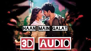 Haan Main Galat | 3d Audio | Love Aaj Kal | Kartik | Sara | 3d Bollywood Songs