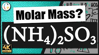 How to find the molar mass of (NH4)2SO3 (Ammonium Sulfite)