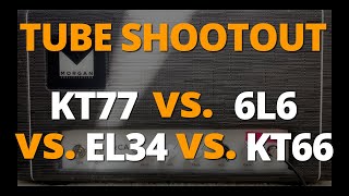 Tube Shootout 2.0 - KT77 vs 6L6GC vs EL34 vs KT66