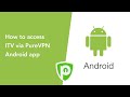 How to access ITV via PureVPN Android App