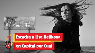 Escucha a Lisa Belikova en Capital por Cual