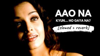 Aao Na - Sadhana Sargam, Udit Narayan (Kyun! Ho Gaya Na) [slowed + reverb]