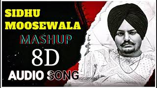 Sidhu Moose Wala - Mashup (8D AUDIO) New Punjabi Song 2022
