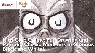 Kids Club Online: Fun Drawing and Painting Classic Monsters in Glorious Black and White! | Michaels