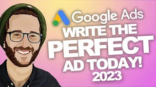 WRITE the PERFECT AD THAT WORKS! Google Ads 2023