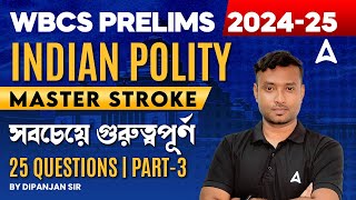 WBCS Prelims 2024 | Top 25 Indian Polity Questions for WBCS 2024 | Polity by Dipanjan Sir #3