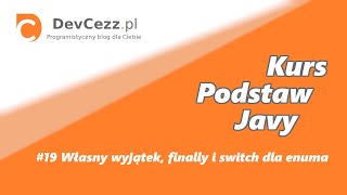 #19 Własny wyjątek, finally i switch dla enuma - Kurs Podstaw Javy