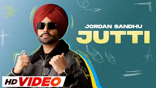 Jutti | HD Video | Jordan Sandhu | Mxrci | Latest Punjabi Song 2023 | New Punjabi Song 2023
