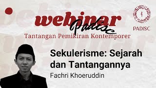 Sekulerisme: Sejarah dan Tantangannya | Fachri Khoeruddin - Webinar PADISC Day 1