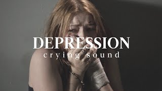 Depression  Crying Sound  Sadness