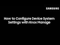 How to Configure Device System Settings with Knox Manage