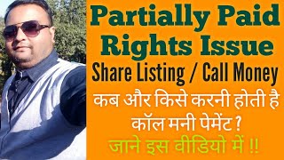 Partially paid rights issue / Partially paid share listing / call money !!