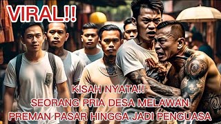 KISAH NYATA!!! SEORANG PRIA DESA MELAWAN PREMAN PASAR!!