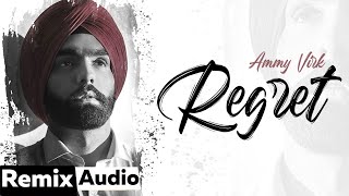 Regret (Audio Remix) | Ammy Virk | DJ Aqeel | Glancy Rego | North Don | Latest Punjabi Songs 2021