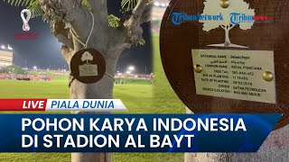 🔴PIALA DUNIA 2022: Pohon Karya Orang Indonesia di Stadion Al Bayt