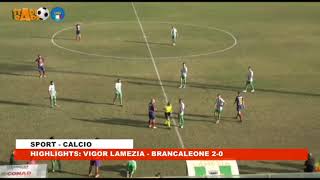 HIGHLIGHTS: VIGOR LAMEZIA - BRANCALEONE 2-0