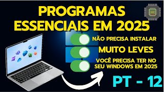 Conheça os PROGRAMAS ESSENCIAIS para Você Ter No Seu WINDOWS 11 Em 2025 - PT 12 - MUITO BOM