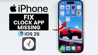 iOS 26 - Clock App Missing in iPhone (FIX)