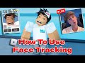 How To Use Roblox Face Tracking