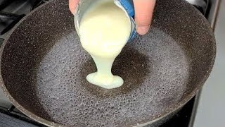 JUST POUR condensed milk ON THE FRYING PAN and in 15 minutes it's DELICIOUS ready❗