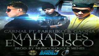 Maliantes En La Disco - Carnal Ft. Farrko, Goana ( Official )