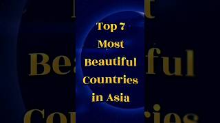 top 7 most beautiful countries in Asia #shorts #youtubeshorts #beautifulcountry