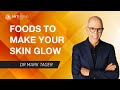 How To Eat Personalized Foods & Nutrients To Make Your Skin Glow From The Inside Out: Dr Mark Tager