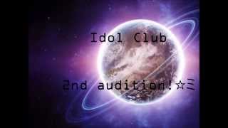 Idol!Club 2nd audition : Galaxy club