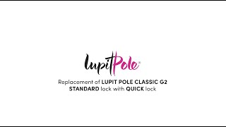 Replacement of Lupit Pole Classic G2 Standard Lock with Quick Lock