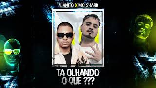 ALANITO x MC SHARK ZN - Ta olhando o que ???