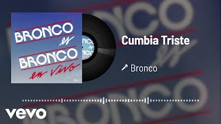 Bronco - Cumbia Triste (Audio/En Vivo Vol.1)