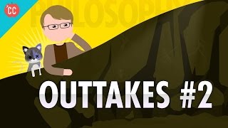 Outtakes #2: Crash Course Philosophy