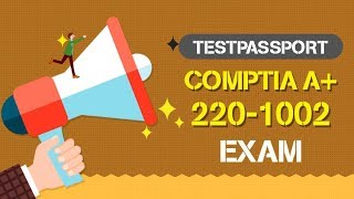 [220-902 Retires on July 31, 2019] New A+ 220-1002 Exam Available