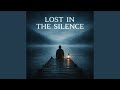 LOST IN THE SILENCE